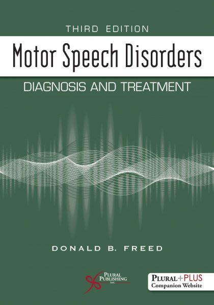 Motor Speech Disorders: Diagnosis and Treatment, Third Edition