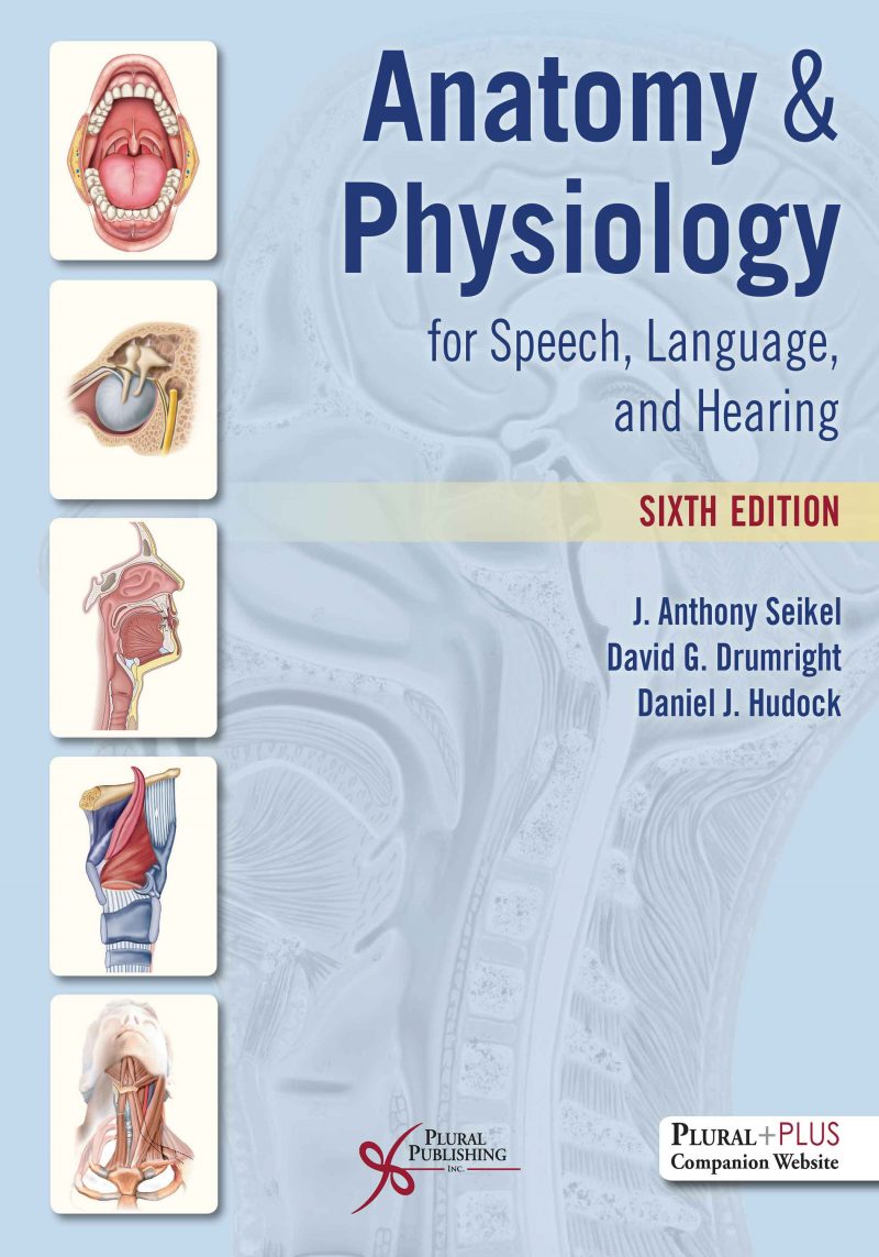 Anatomy & Physiology for Speech, Language, and Hearing, Sixth Edition